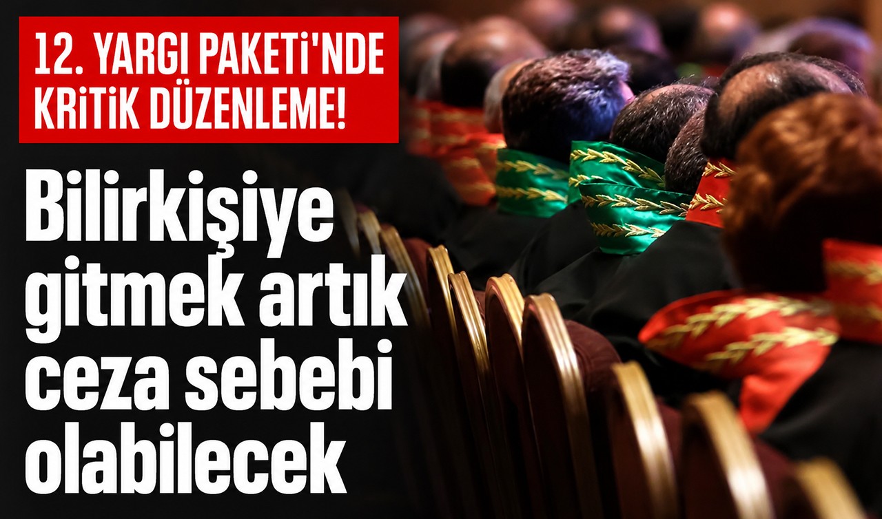 12. Yargı Paketi'nde kritik düzenleme! Bilirkişiye gitmek artık ceza sebebi olabilecek