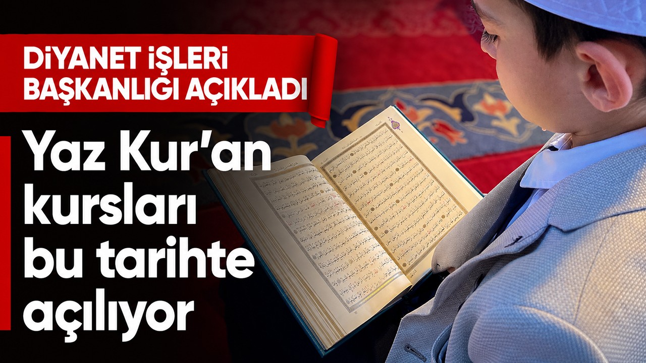Diyanet İşleri Başkanlığı açıkladı: Yaz Kur’an kursları bu tarihte açılıyor