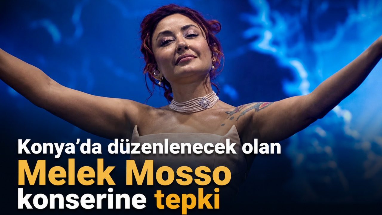 Konya'da düzenlenecek olan Melek Mosso konserine tepki