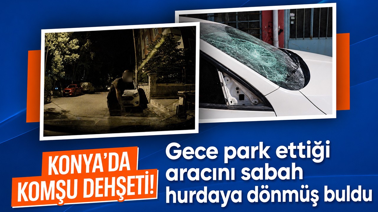 Konya’da komşu dehşeti! Gece park ettiği aracını sabah hurdaya dönmüş buldu