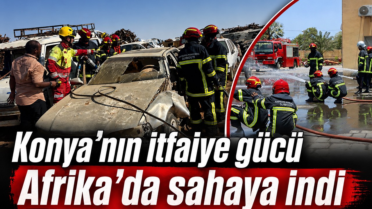 Konya’nın itfaiye gücü Afrika’da sahaya indi