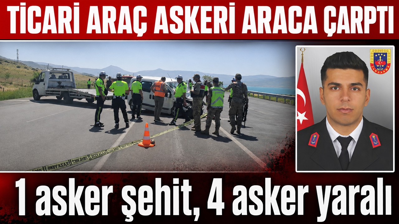 Ticari araç askeri araca çarptı: 1 asker şehit, 4 asker yaralı