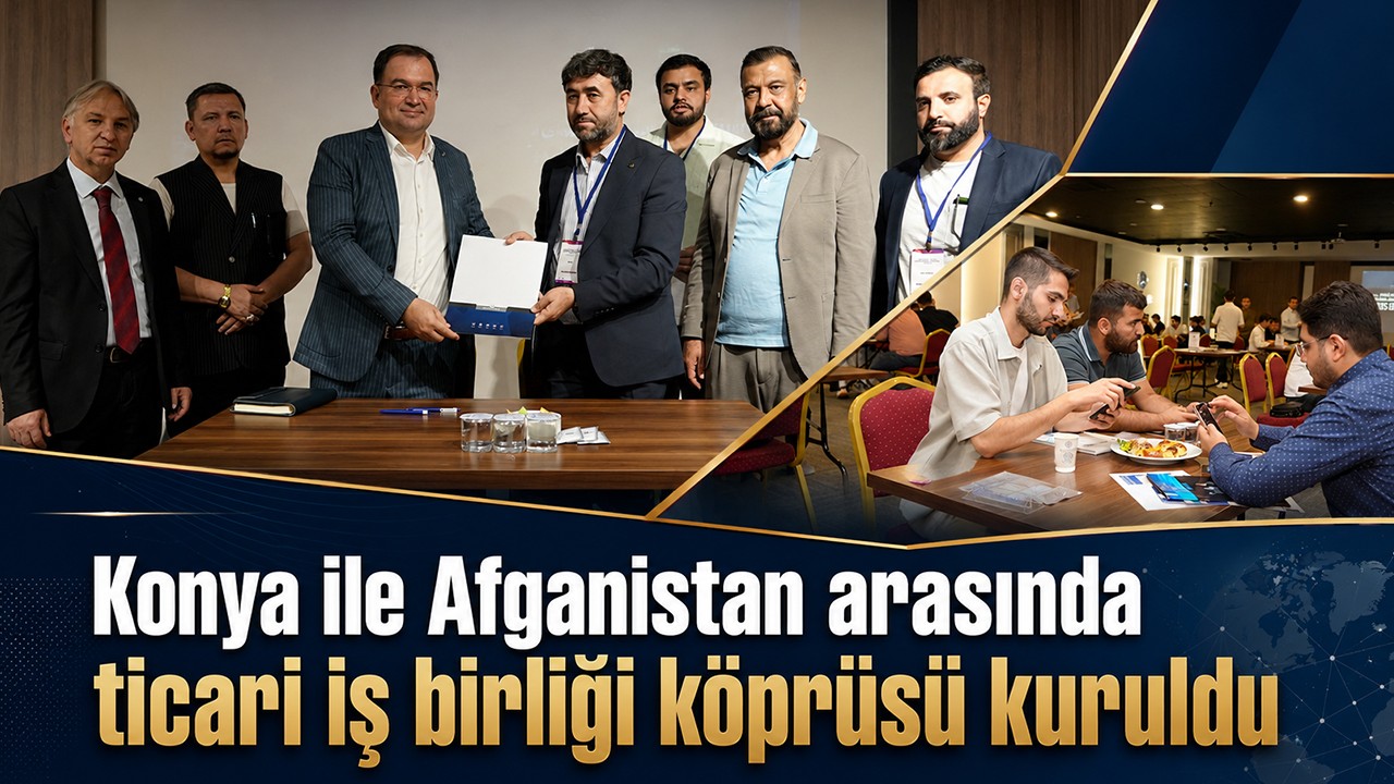 Konya ile Afganistan arasında ticari iş birliği köprüsü kuruldu