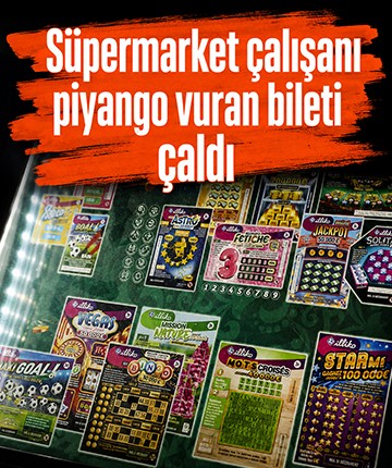 Süpermarket çalışanı piyango vuran bileti çaldı