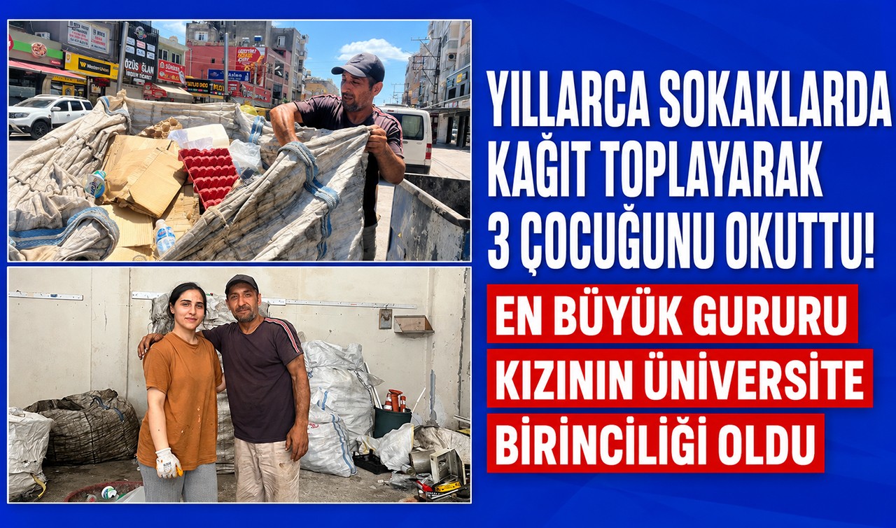 Yıllarca sokaklarda kağıt toplayarak 3 çocuğunu okuttu! En büyük gururu kızının üniversite birinciliği oldu