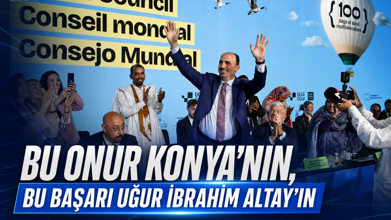 BU ONUR KONYA’NIN, BU BAŞARI UĞUR İBRAHİM ALTAY’IN