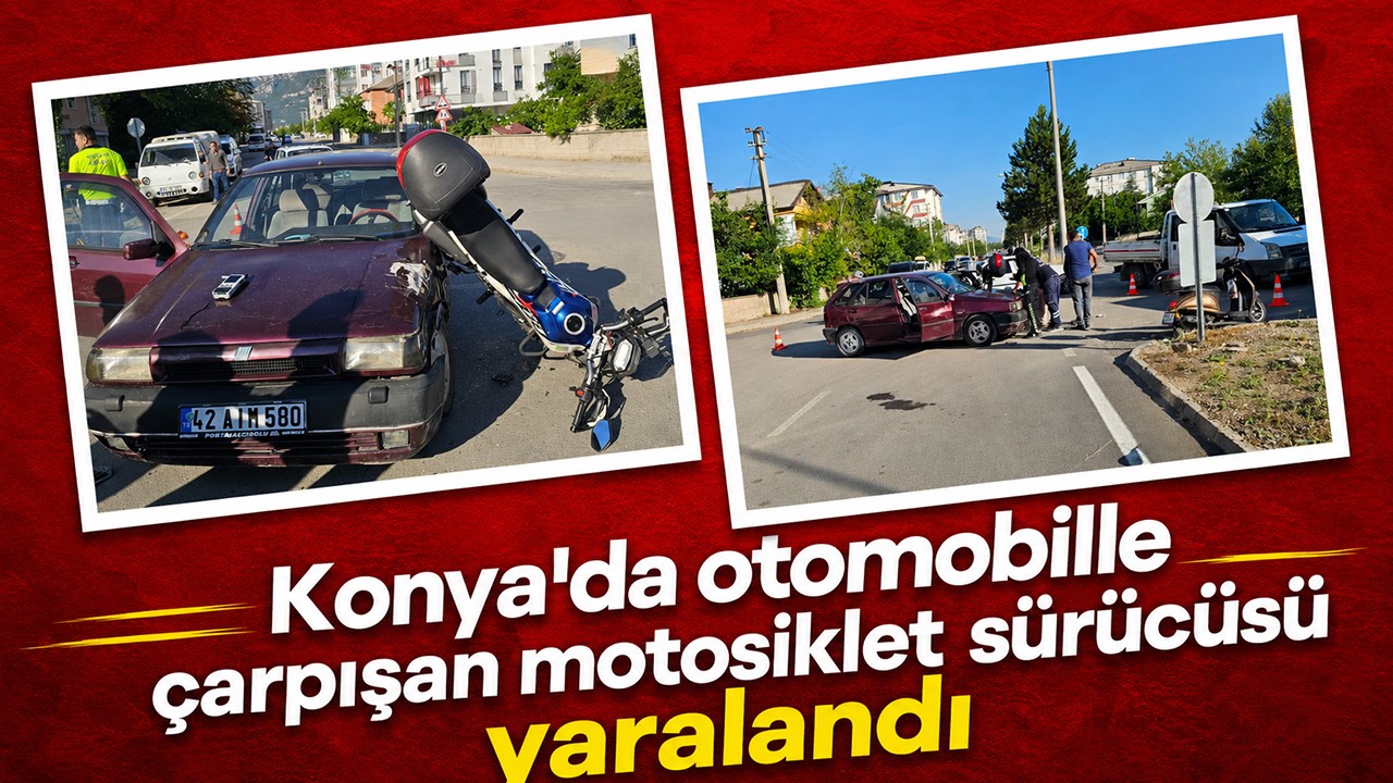 Konya'da otomobille çarpışan motosiklet sürücüsü yaralandı