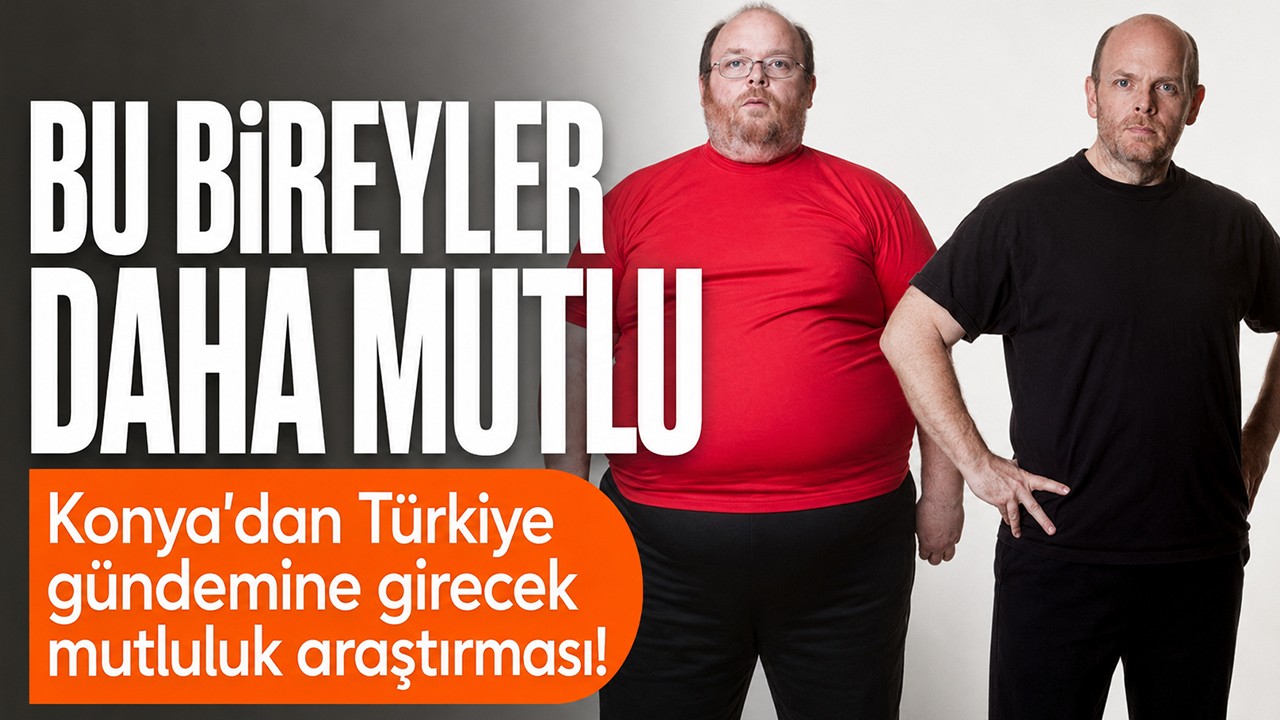 Konya'dan Türkiye gündemine girecek mutluluk araştırması! Bu bireyler daha mutlu