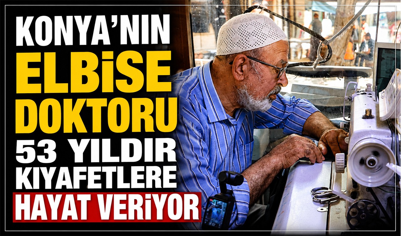 Konya’nın elbise doktoru 53 yıldır kıyafetlere hayat veriyor
