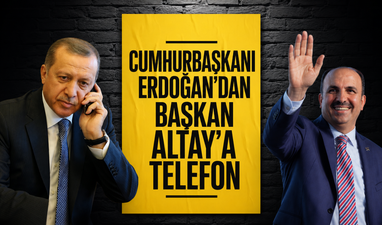 Cumhurbaşkanı Erdoğan'dan Başkan Altay'a telefon