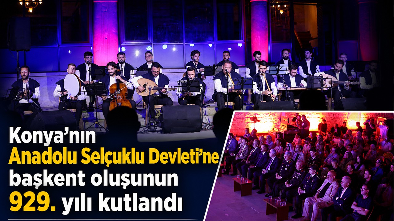 Konya'nın Anadolu Selçuklu Devleti'ne başkent oluşunun 929. yılı kutlandı