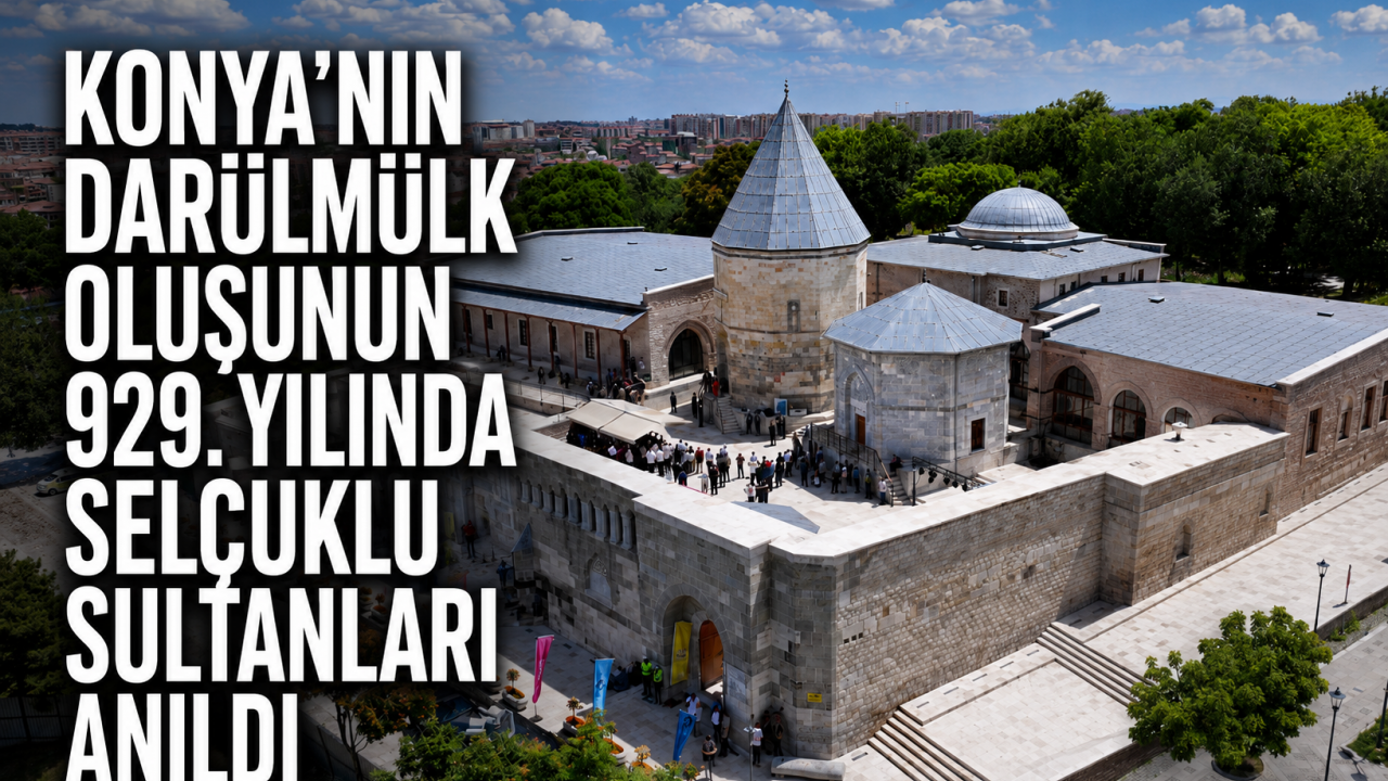 Konya'nın Darülmülk oluşunun 929.yılında Selçuklu Sultanları anıldı