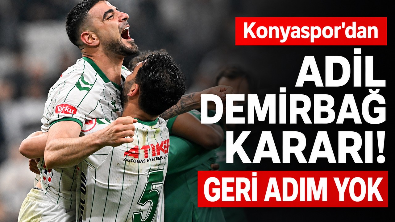 Konyaspor’dan Adil Demirbağ kararı! Geri adım yok