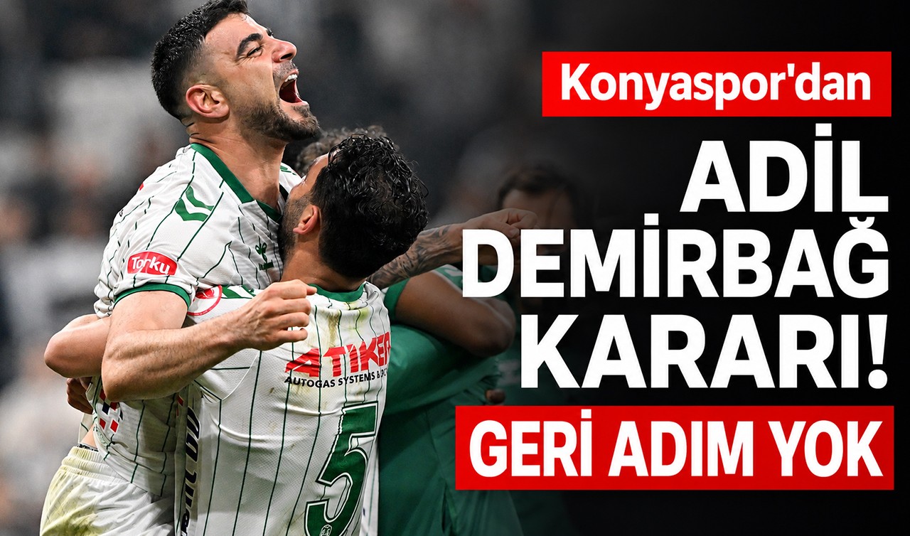 Konyaspor’dan Adil Demirbağ kararı! Geri adım yok