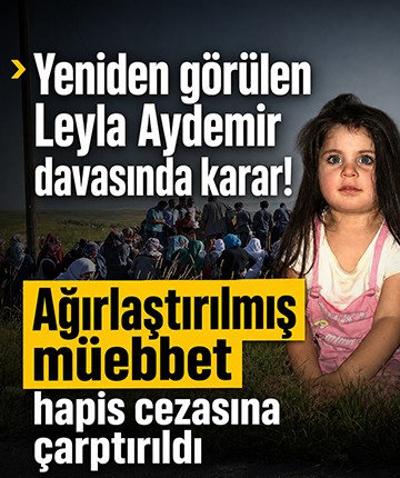 Yeniden görülen Leyla Aydemir davasında karar! Ağırlaştırılmış müebbet hapis cezasına çarptırıldı