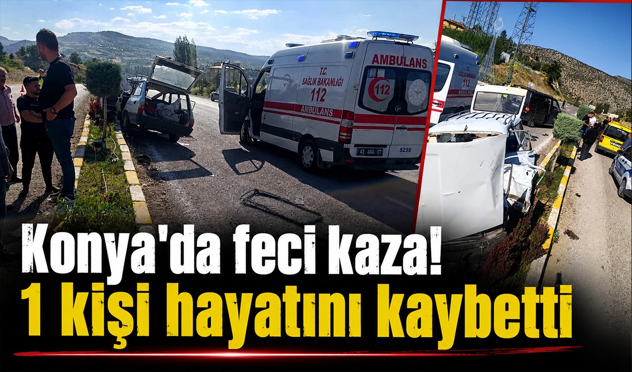 Konya'da feci kaza! 1 kişi hayatını kaybetti