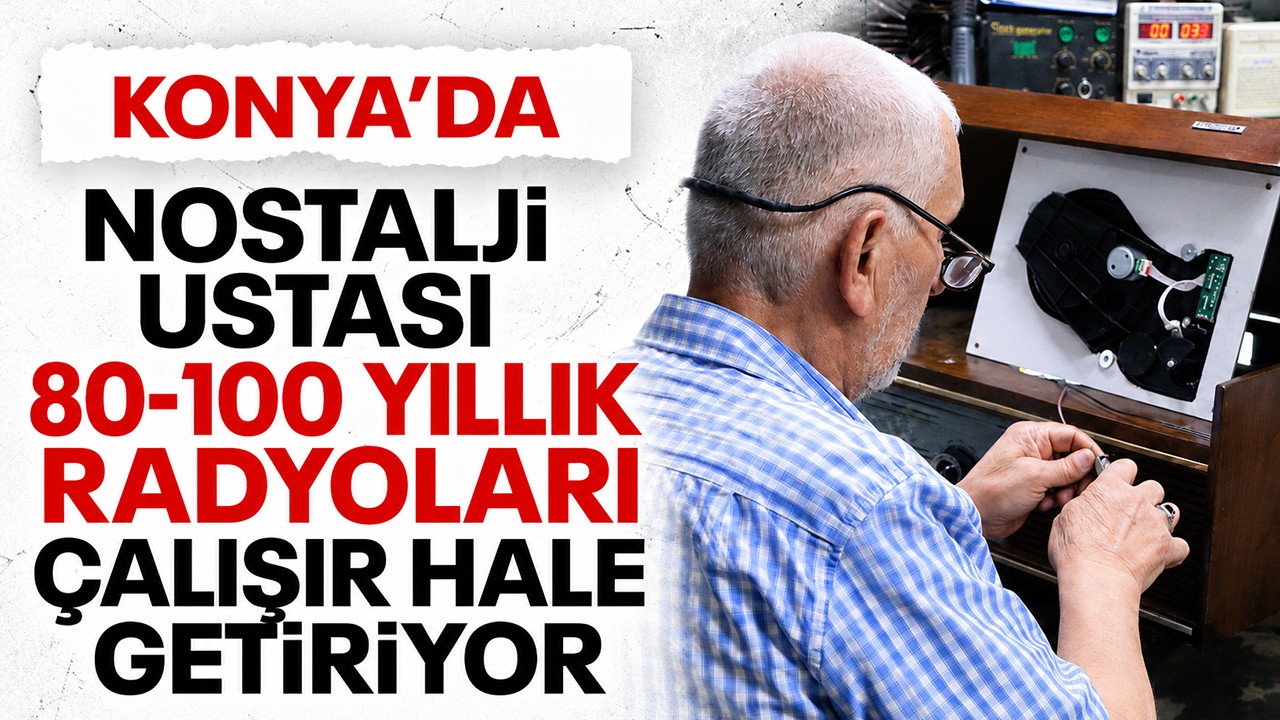 Konya’da nostalji ustası 80-100 yıllık radyoları çalışır hale getiriyor