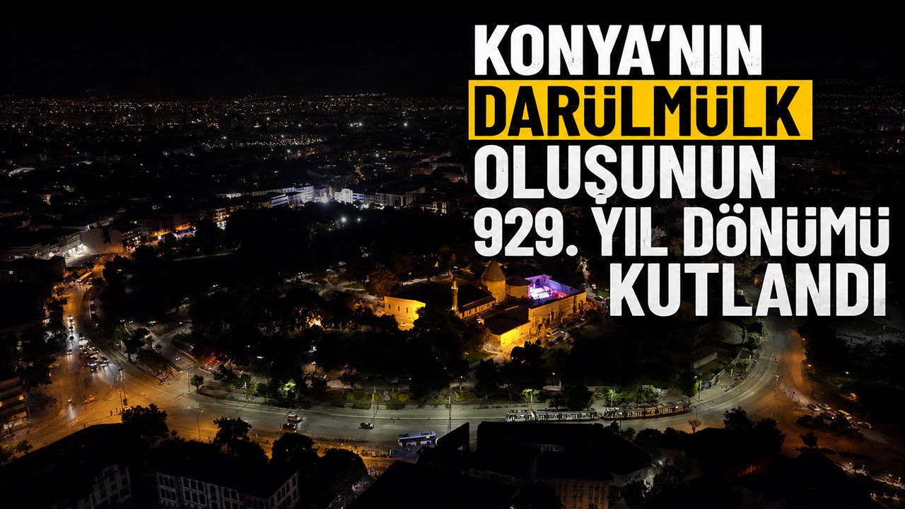 Konya’nın darülmülk oluşunun 929. yıl dönümü kutlandı