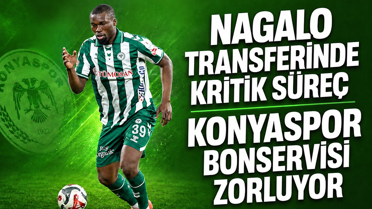 Nagalo transferinde kritik süreç: Konyaspor bonservisi zorluyor
