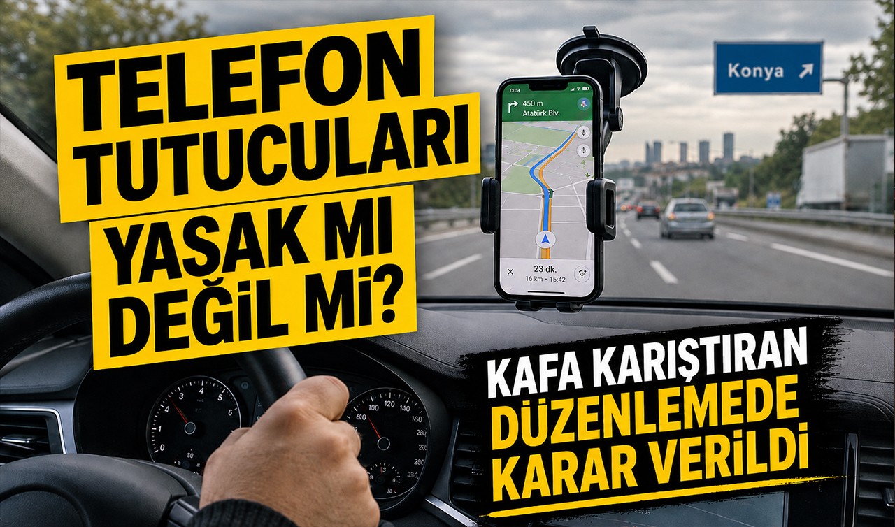 Telefon tutucuları yasak mı değil mi? Kafa karıştıran düzenlemede karar verildi