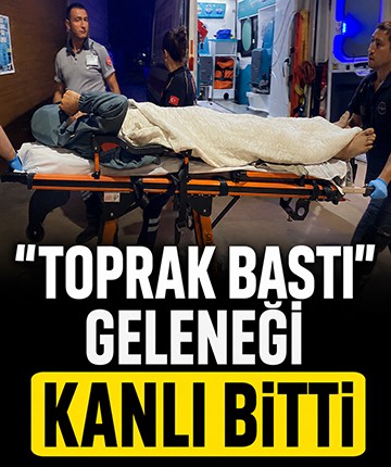 "Toprak bastı" geleneği kanlı bitti