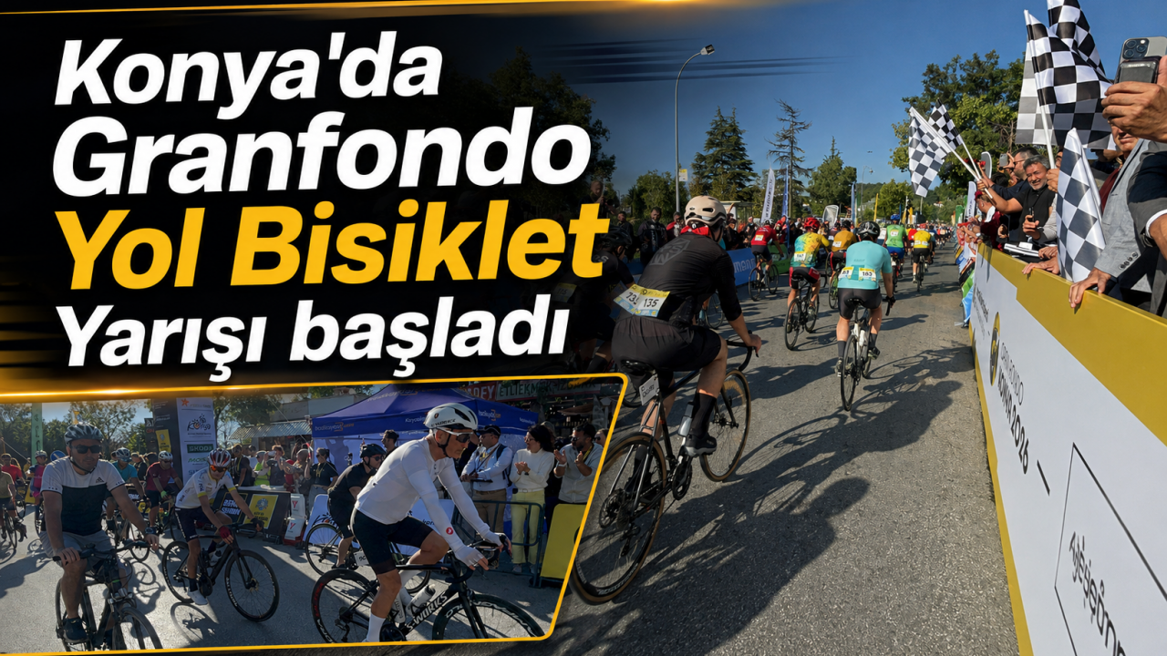 Konya'da Granfondo Yol Bisiklet Yarışı başladı