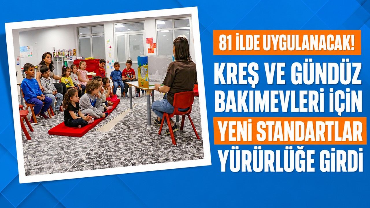 81 ilde uygulanacak! Kreş ve gündüz bakımevleri için yeni standartlar yürürlüğe girdi
