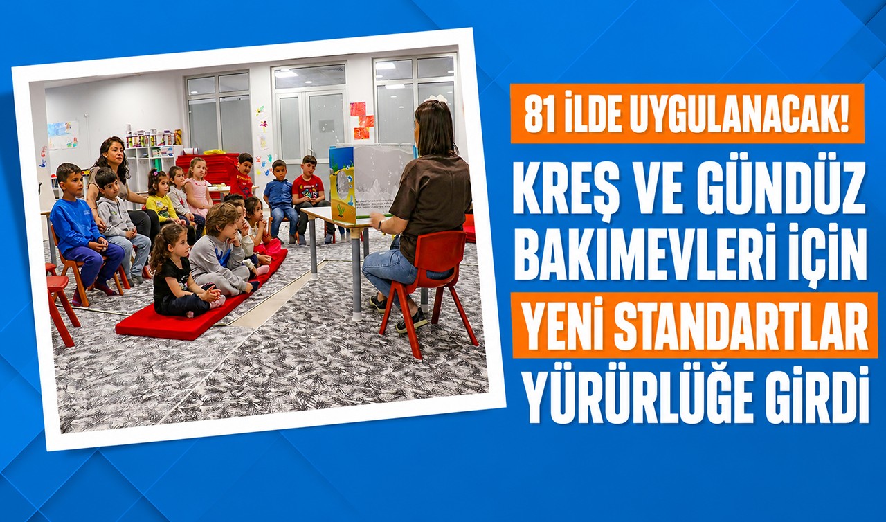 81 ilde uygulanacak! Kreş ve gündüz bakımevleri için yeni standartlar yürürlüğe girdi