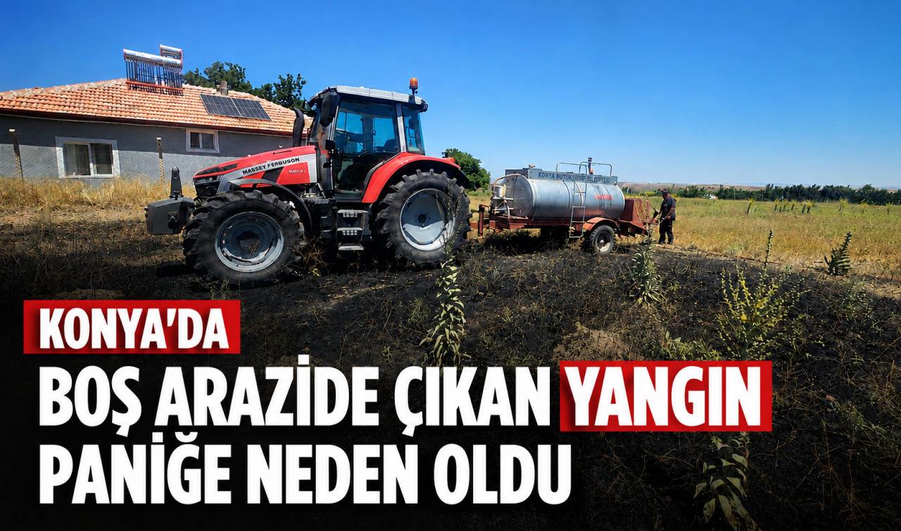 Konya’da boş arazide çıkan yangın paniğe neden oldu