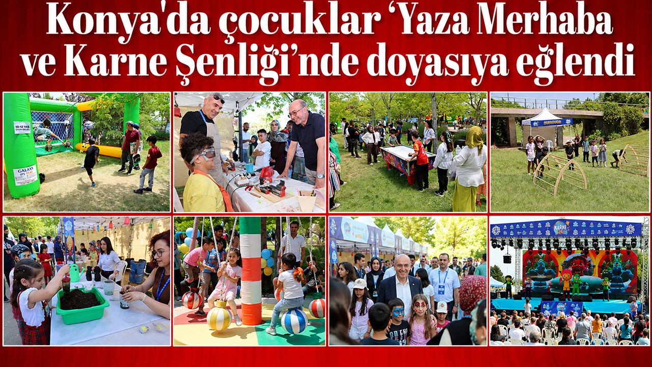 Konya'da çocuklar “Yaza Merhaba ve Karne Şenliği”nde doyasıya eğlendi