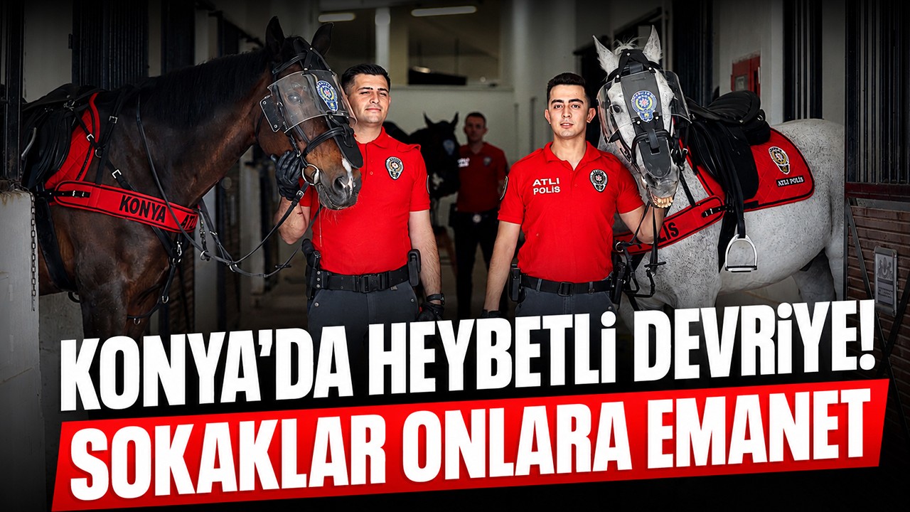 Konya’da heybetli devriye! Sokaklar onlara emanet