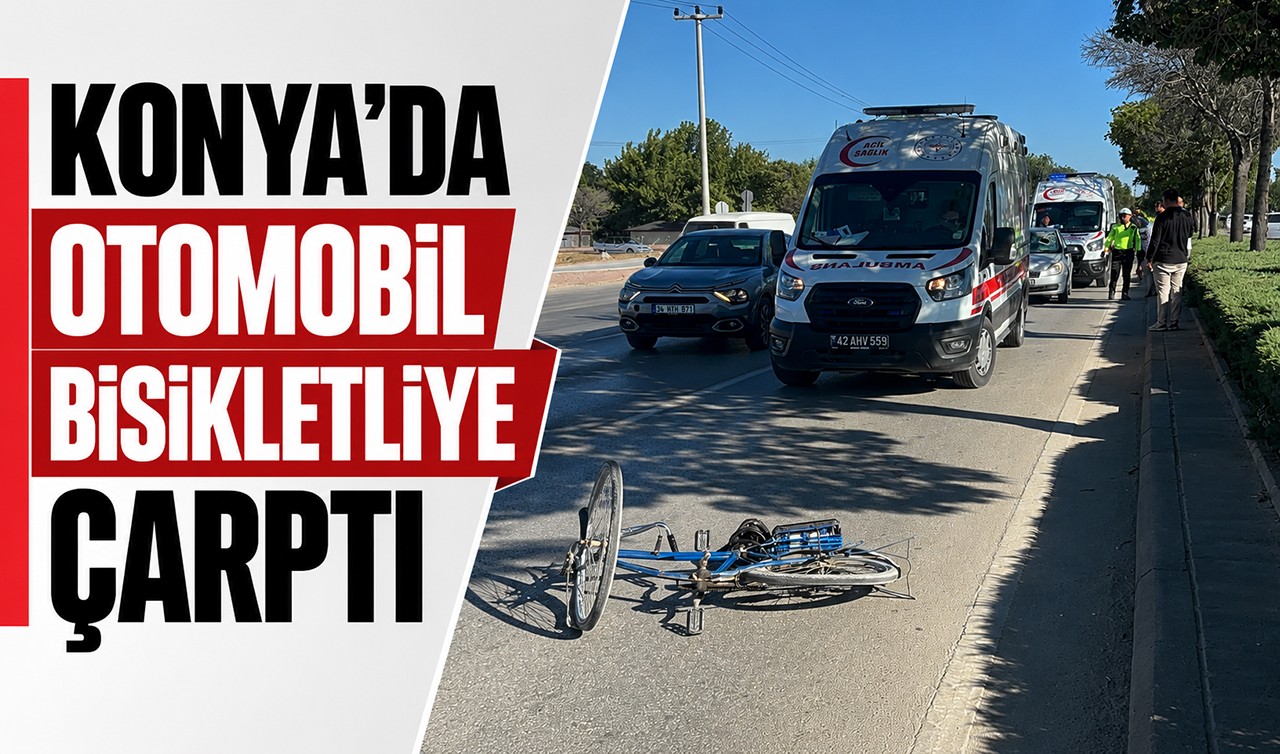Konya'da otomobil bisikletliye çarptı