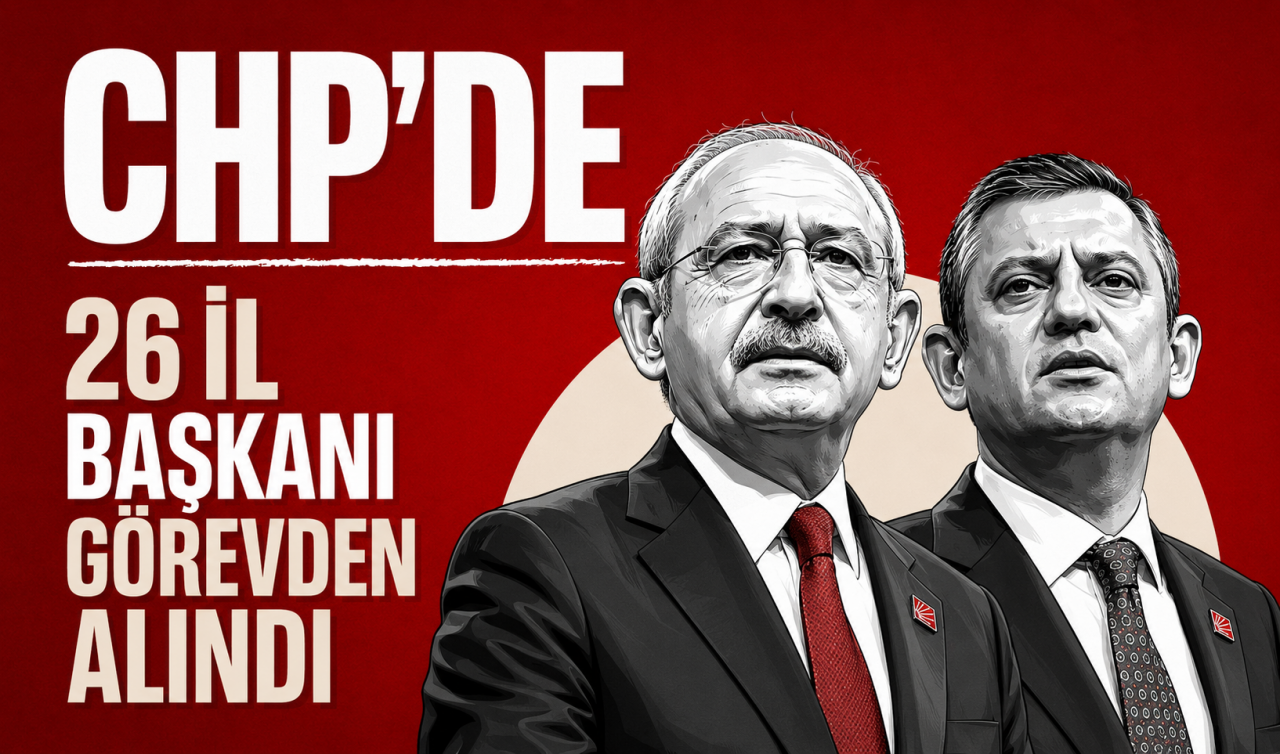 CHP'de 26 il başkanı görevden alındı