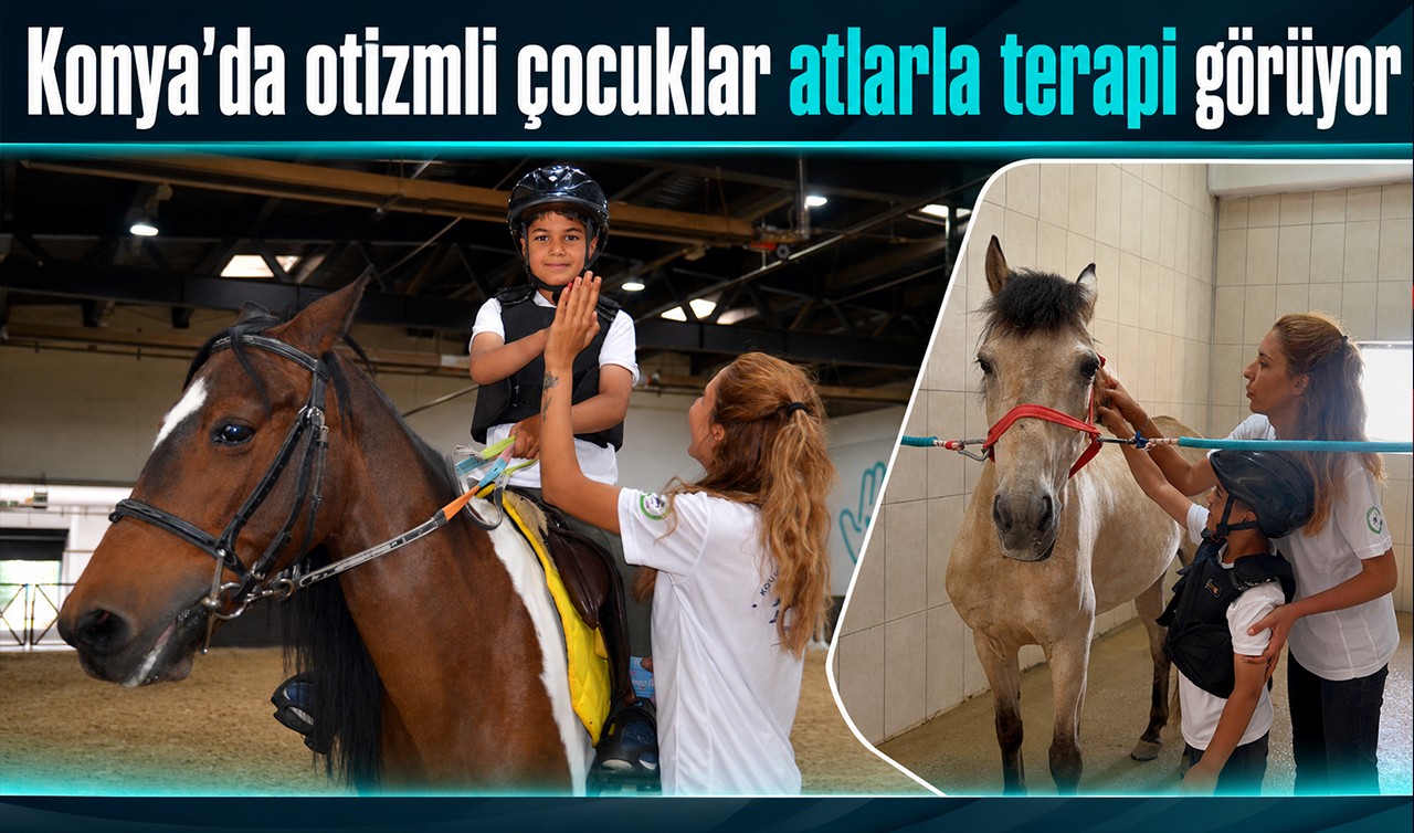 Konya’da otizmli çocuklar atlarla terapi görüyor
