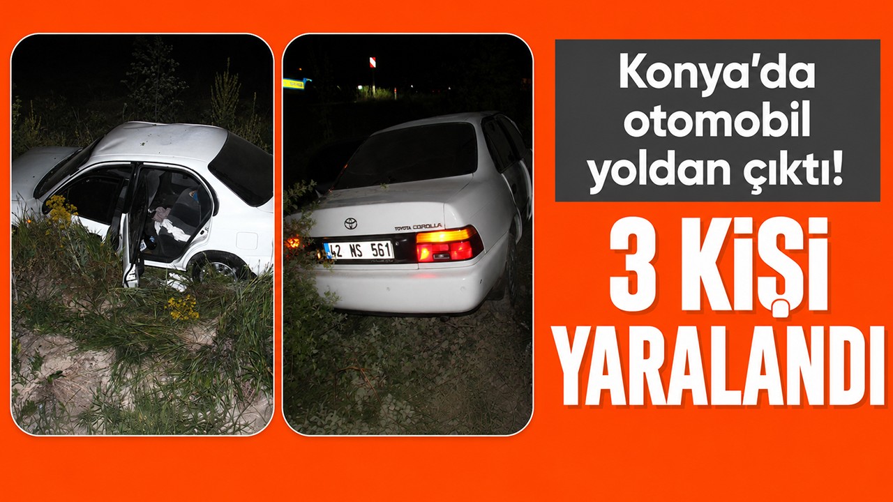 Konya'da otomobil yoldan çıktı! 3 kişi yaralandı