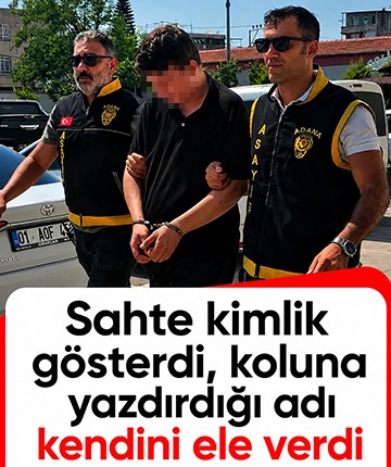 Sahte kimlik gösterdi, koluna yazdırdığı adı kendini ele verdi