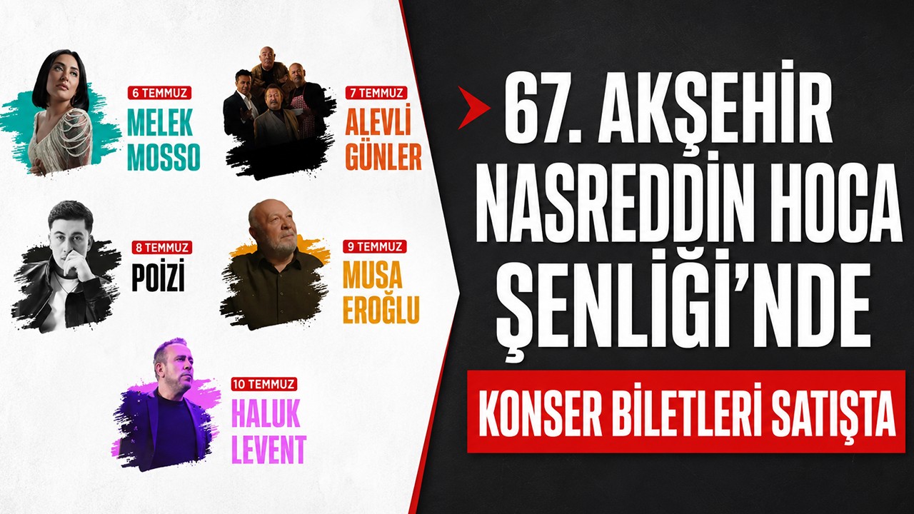 67. Akşehir Nasreddin Hoca Şenliği'nde konser biletleri satışta