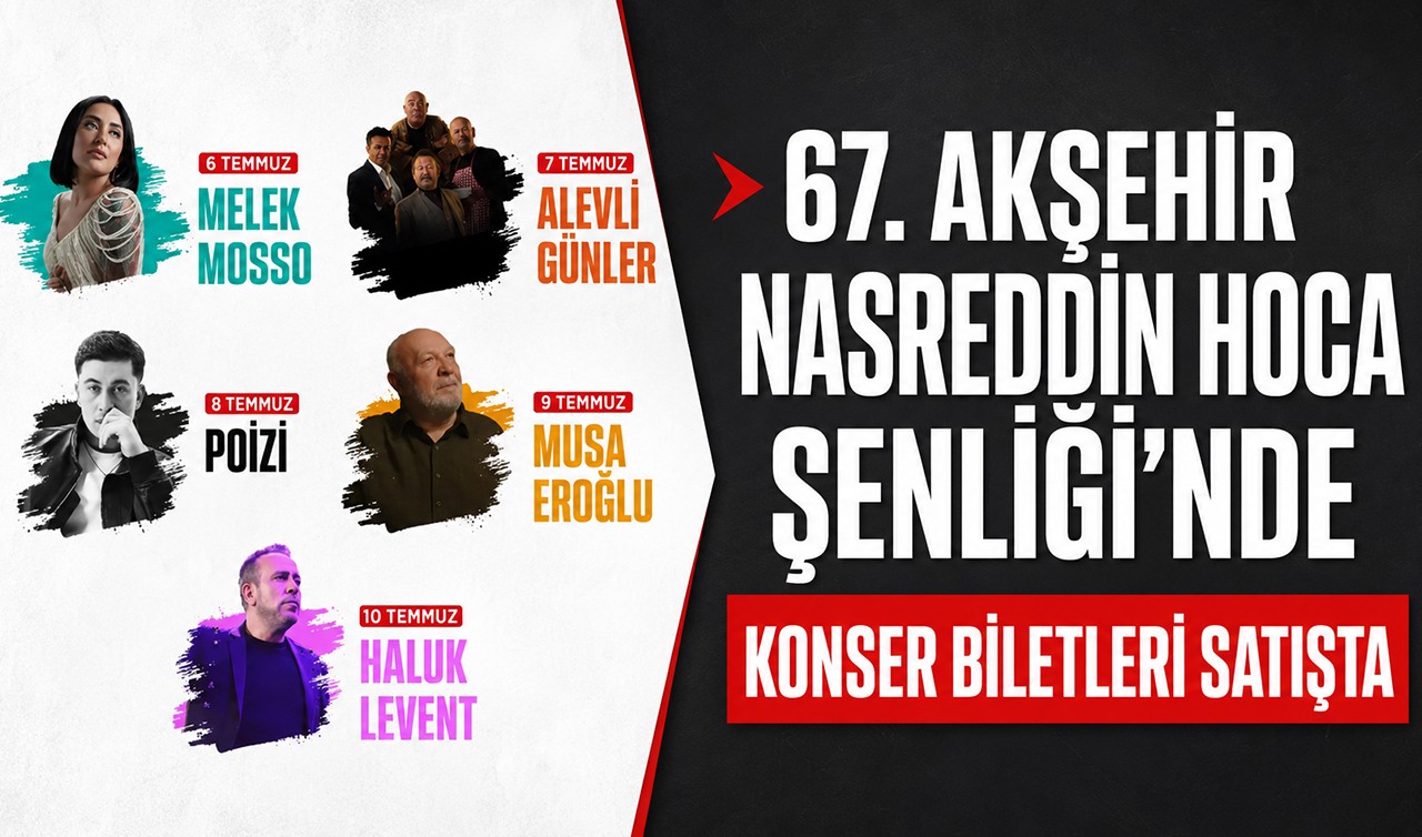 67. Akşehir Nasreddin Hoca Şenliği'nde konser biletleri satışta