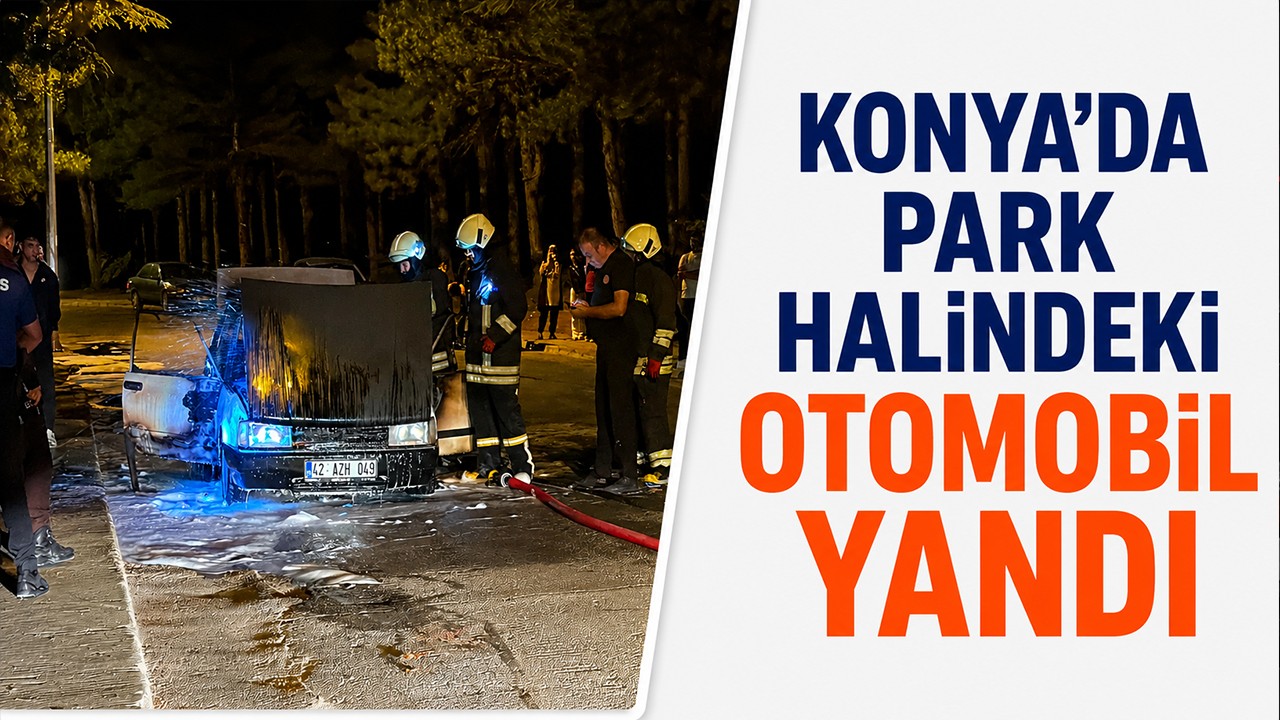 Konya'da park halindeki otomobil yandı