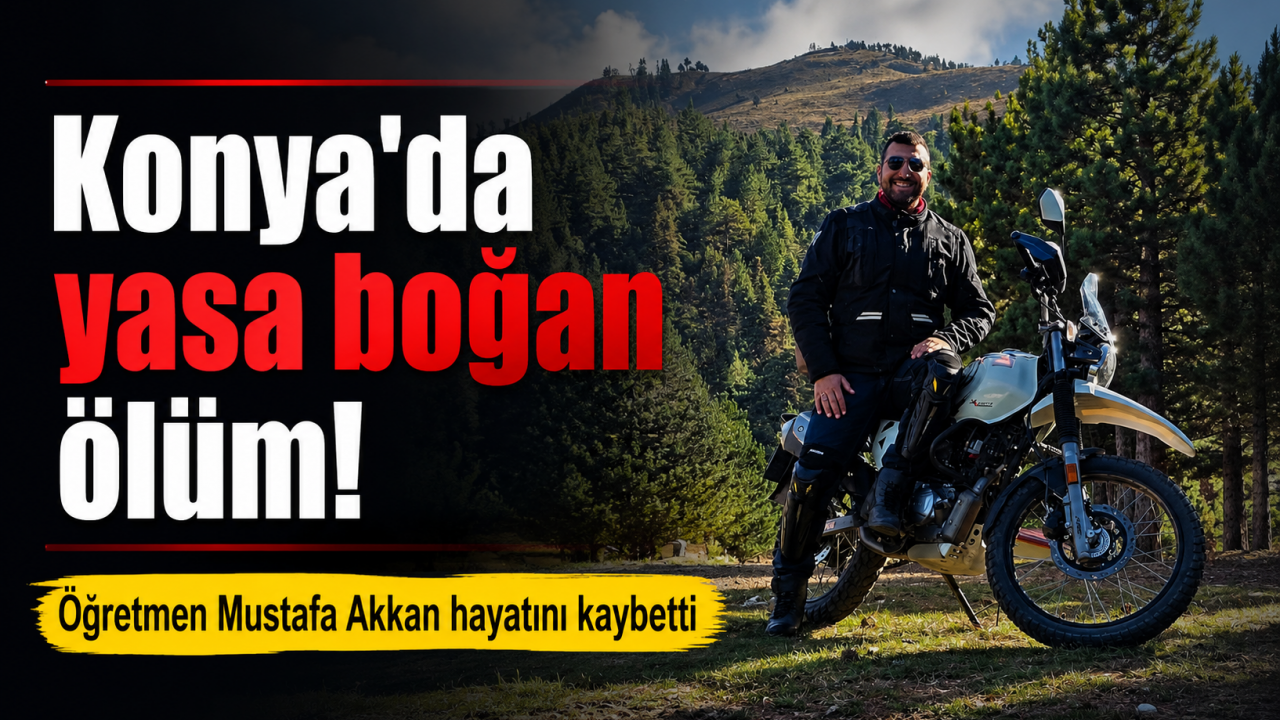 Konya'da yasa boğan ölüm! Öğretmen Mustafa Akkan hayatını kaybetti