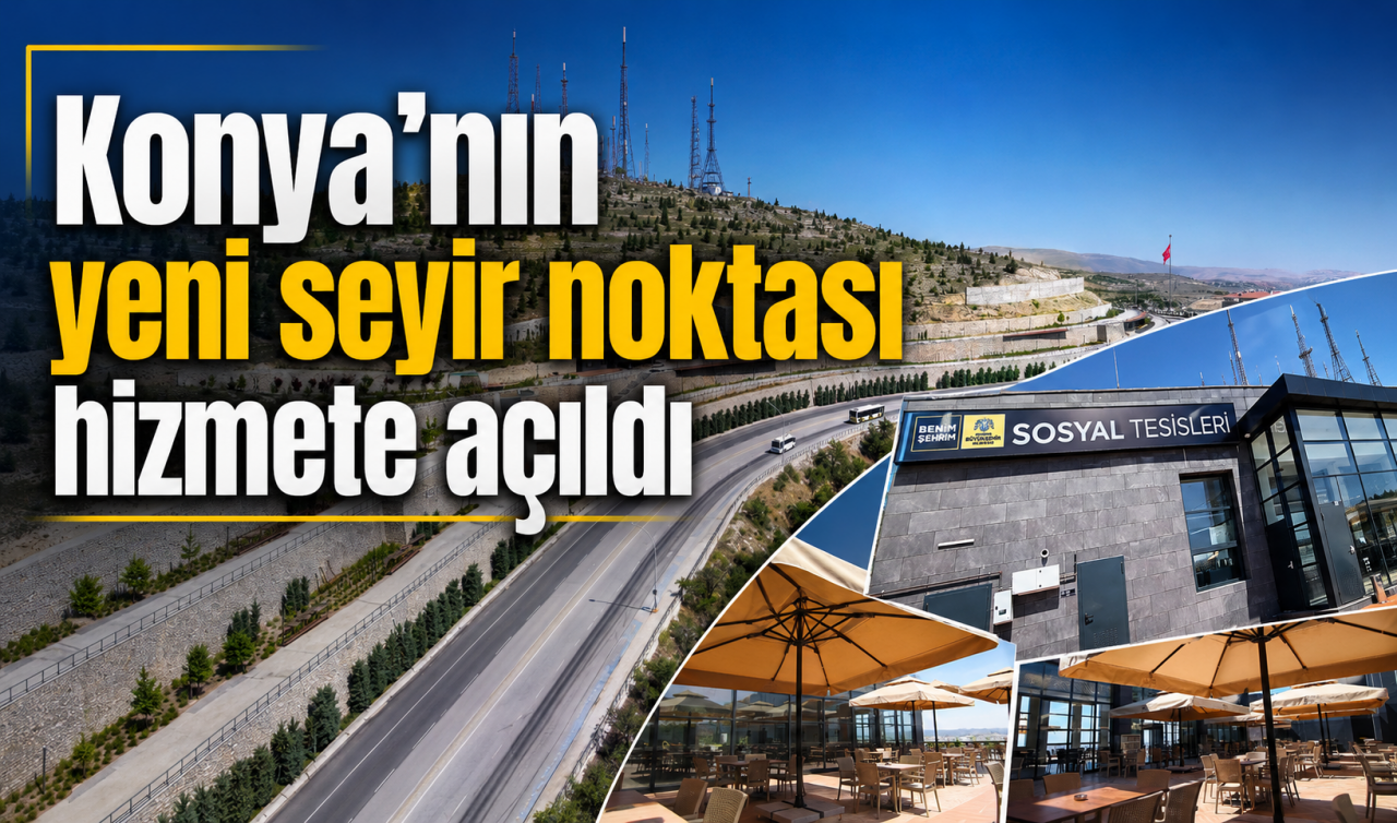 Konya'nın yeni seyir noktası hizmete açıldı