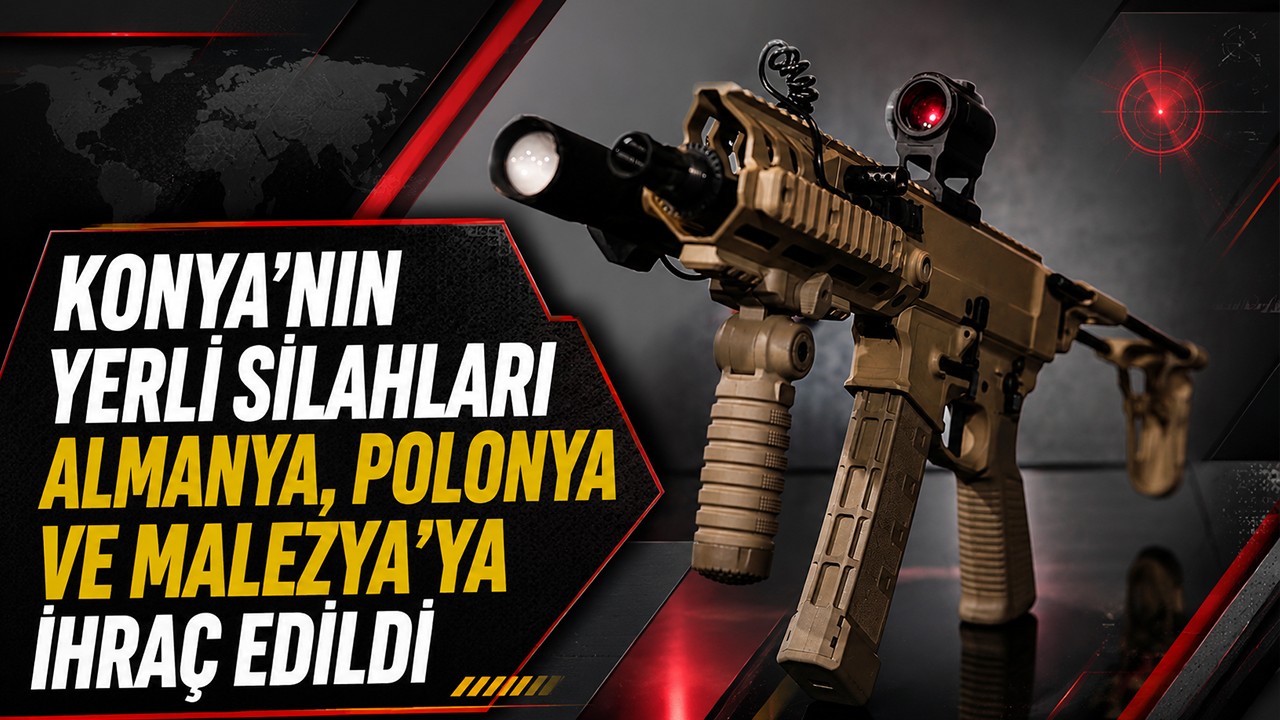 Konya’nın yerli silahları Almanya, Polonya ve Malezya’ya ihraç edildi