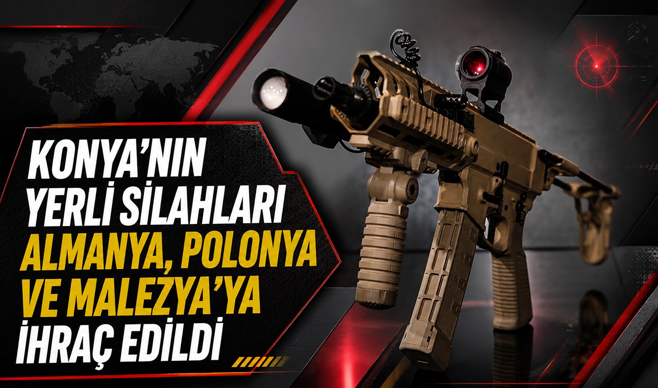 Konya’nın yerli silahları Almanya, Polonya ve Malezya’ya ihraç edildi