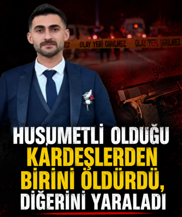 Husumetli olduğu kardeşlerden birini öldürdü, diğerini yaraladı