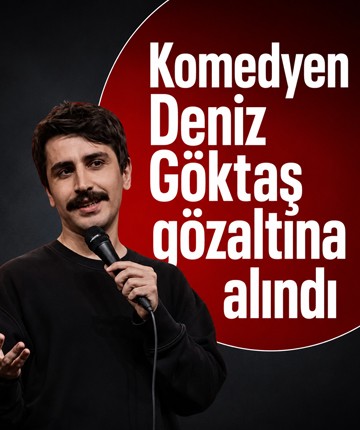 Komedyen Deniz Göktaş gözaltına alındı