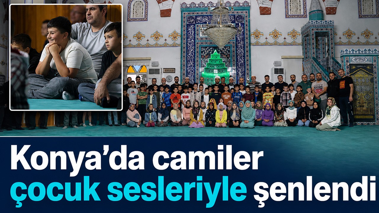 Konya’da camiler çocuk sesleriyle şenlendi