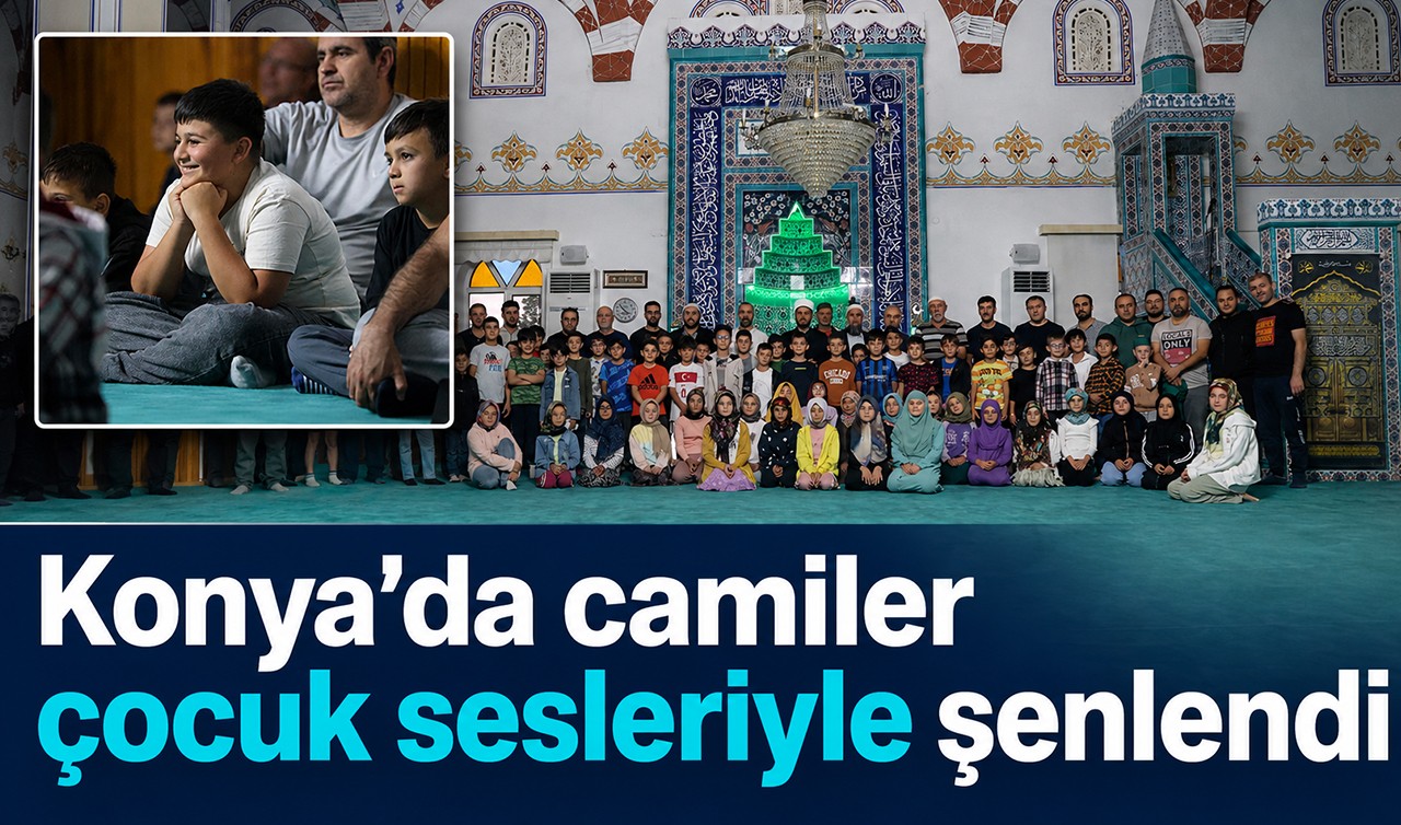 Konya’da camiler çocuk sesleriyle şenlendi