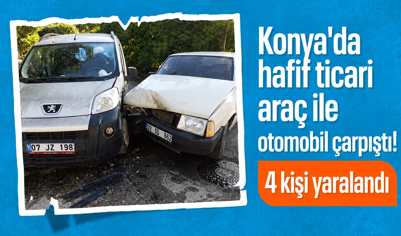 Konya'da hafif ticari araç ile otomobil çarpıştı! 4 kişi yaralandı