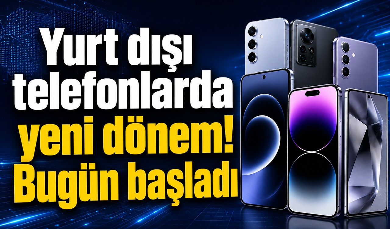 Yurt dışı telefonlarda yeni dönem! Bugün başladı