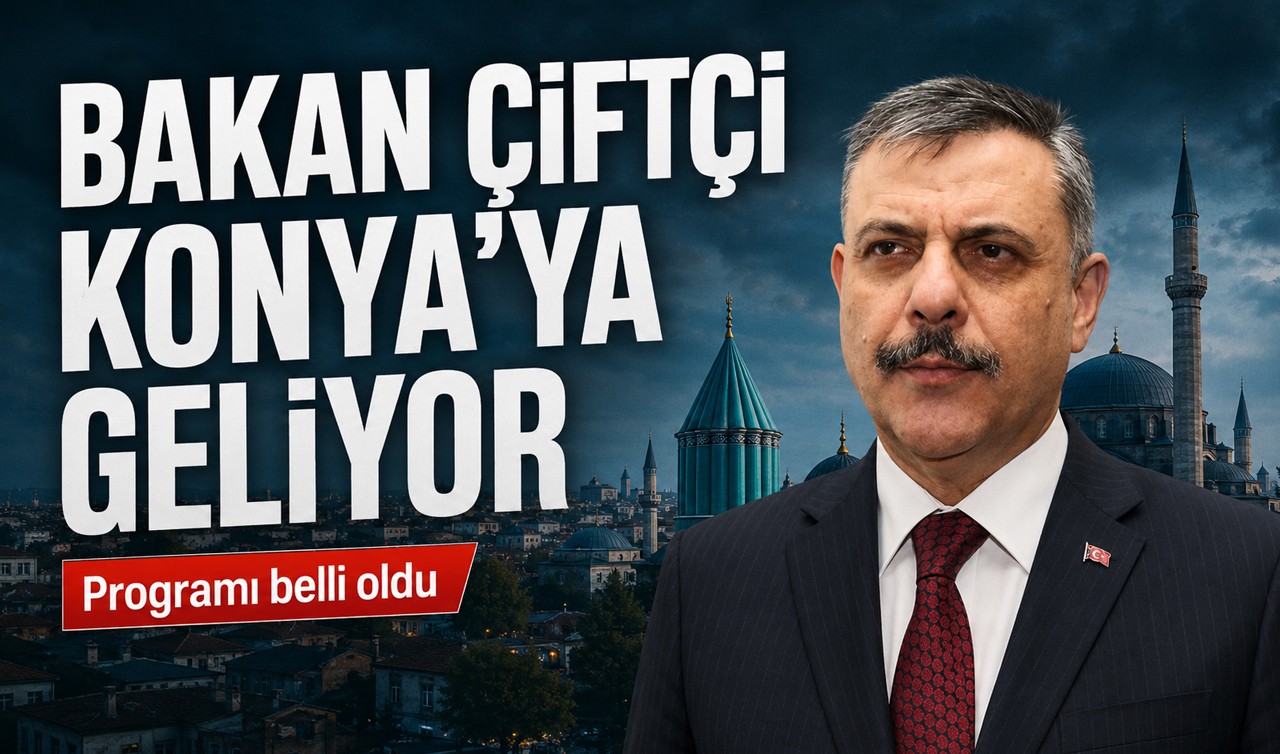 İçişleri Bakanı Mustafa Çiftçi, Konya'ya geliyor
